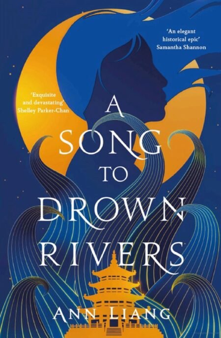 A Song to Drown Rivers by Ann Liang