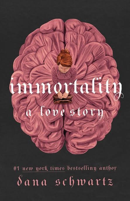 Immortality: A Love Story (The Anatomy Duology, #2) by Dana Schwartz