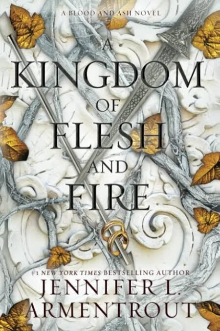 A Kingdom of Flesh and Fire: A Blood and Ash Novel by Jennifer L. Armentrout