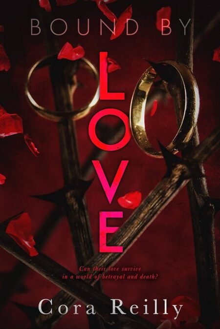 Bound by Love by Cora Reilly – Born in Blood Mafia Chronicles Book 6